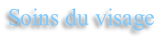 Soins du visage